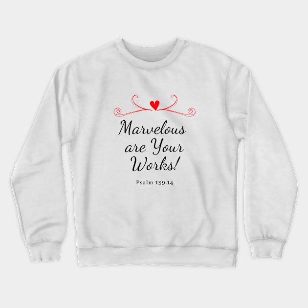 Bible Verse - Marvelous Are Your Works - Psalm 139:14 - Motivation - Bible Quote Crewneck Sweatshirt by MyVictory